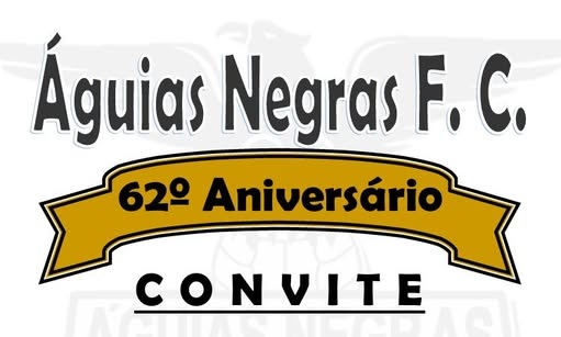 62.º ANIVERSÁRIO DO ÁGUIAS NEGRAS FUTEBOL CLUBE
